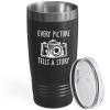 Photographer Black Viking Tumbler 20oz - Every Picture Tells A Story - Photography Camera Optical DSLR Professional Capturing Portrait Shoot view 1