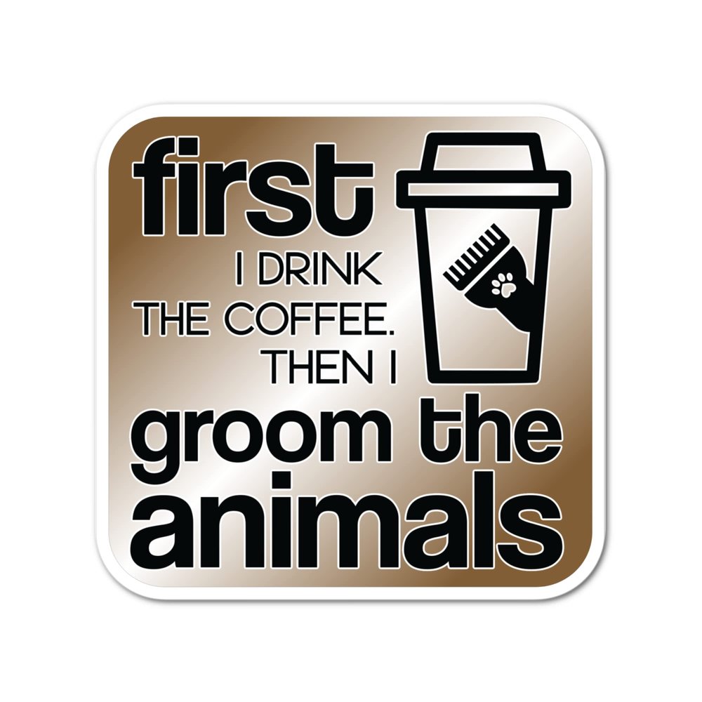 3" Coffee First then Dog Groomer Grooming Pet Stylist Laminated Laptop Sticker