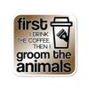 3" Coffee First then Dog Groomer Grooming Pet Stylist Laminated Laptop Sticker view 1