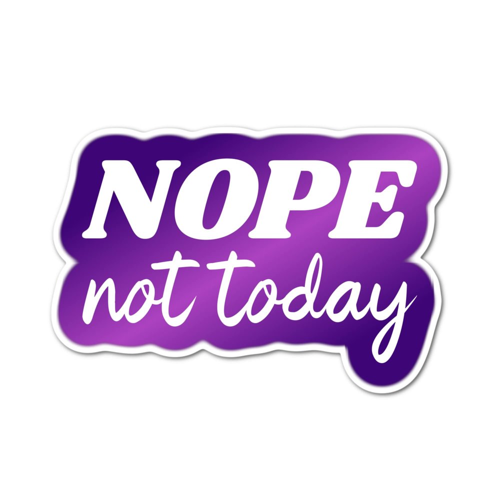 3.5" Nope Not today Purple Gradient Text Laminated Laptop Sticker Gift for Friends Family Perfect for laptops tumblers and more Cursive