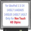 14.0" LCD Replacement for Lenovo IdeaPad 1 1i 14 14IGL7 1-14ADA05 1-14IGL05 1-14IGL7 1-14IJL7 LCD Screen Replacement Display Panel HD 30pin (Only for Non Touch) view 1