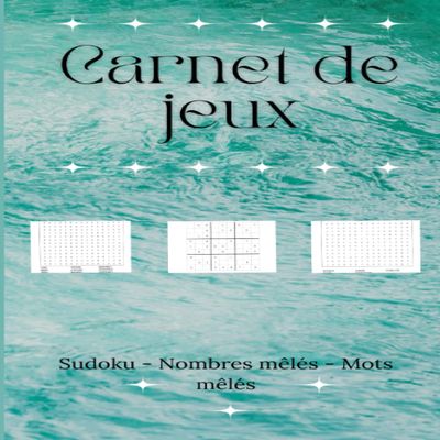 Carnet de jeux: Pour tous les ges, des mots Mls, des Sudoku et des nombres mls, les rgles et les solutions sont incluses | C'est un cadeau ... et stimuler le cerveau (French Edition)