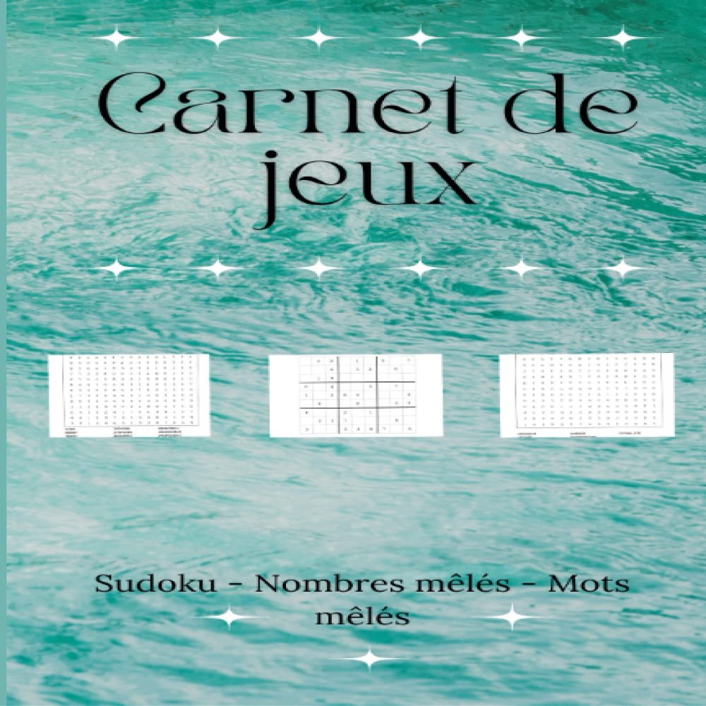 Carnet de jeux: Pour tous les ges, des mots Mls, des Sudoku et des nombres mls, les rgles et les solutions sont incluses | C'est un cadeau ... et stimuler le cerveau (French Edition)