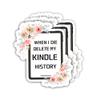 314PI (3pcs) When I Die Delete My Kindle History Sticker, Kindle Stickers, Reading Stickers, Bookish Stickers, Bookish Waterproof Die-Cut Vinyl Stickers for Laptop, Phone,Water Bottles, Skateboard, view 1