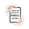 314PI (3pcs) When I Die Delete My Kindle History Sticker, Kindle Stickers, Reading Stickers, Bookish Stickers, Bookish Waterproof Die-Cut Vinyl Stickers for Laptop, Phone,Water Bottles, Skateboard, view 2
