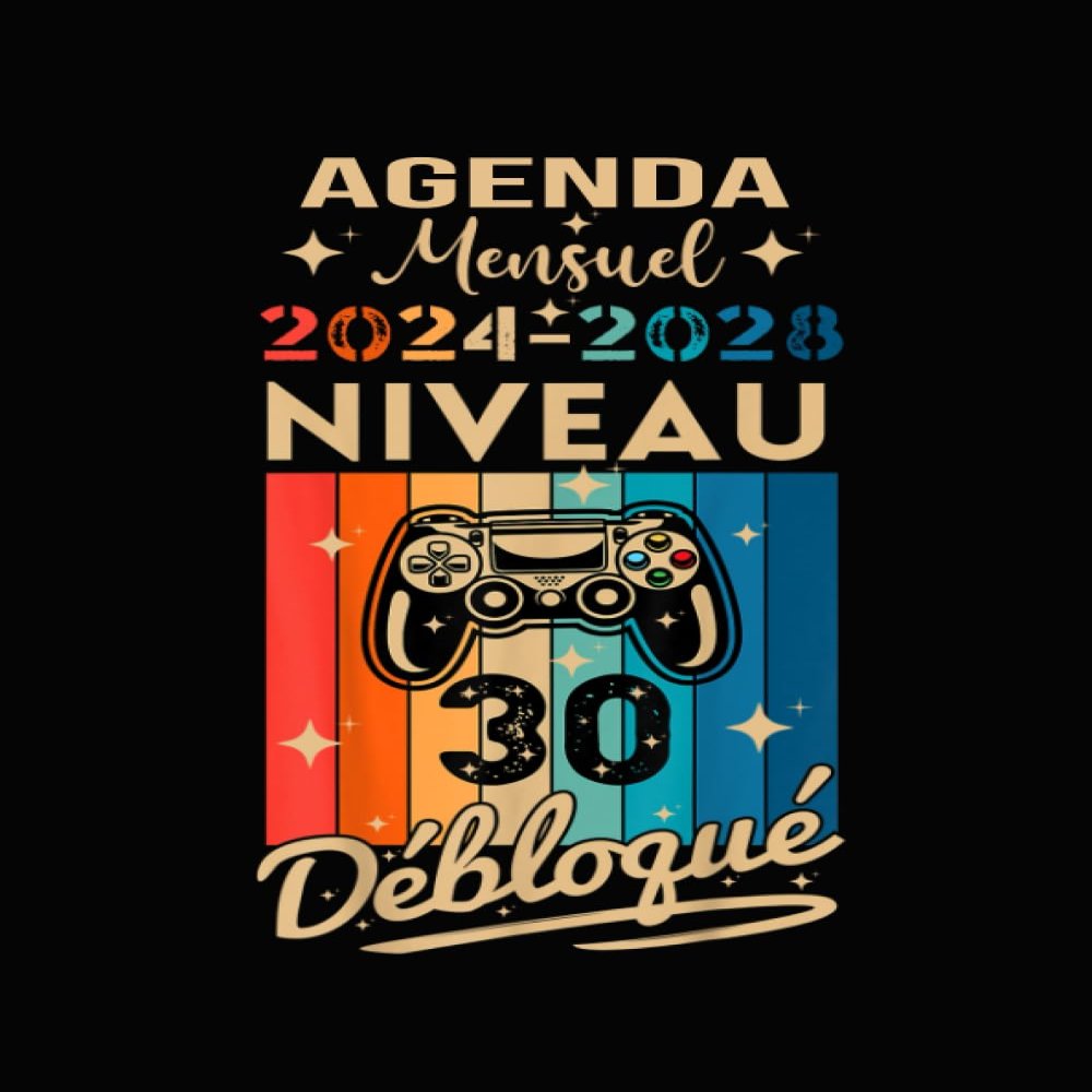 Agenda mensuel 2024-2028: Planificateur Parfait, 1 Mois Sur 2 Pages| DE JANVIER 2024 A DECEMBRE 2028| Niveau 30 Dbloqu| Cadeau Pour Les 30 Ans Ou Le ... Gaming Et Du Jeux-Vido (French Edition)