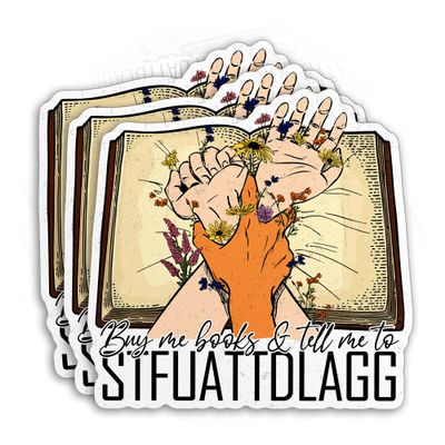 (3pcs-3") Buy Me Books and Tell Me to STFUATTDLAGG Sticker Funny Book Reader Quote Die-Cut Waterproof Vinyl Sticker for Kindle Books Laptop Water Bottle Case Decal Stuff Birthday Gift 3 Inches