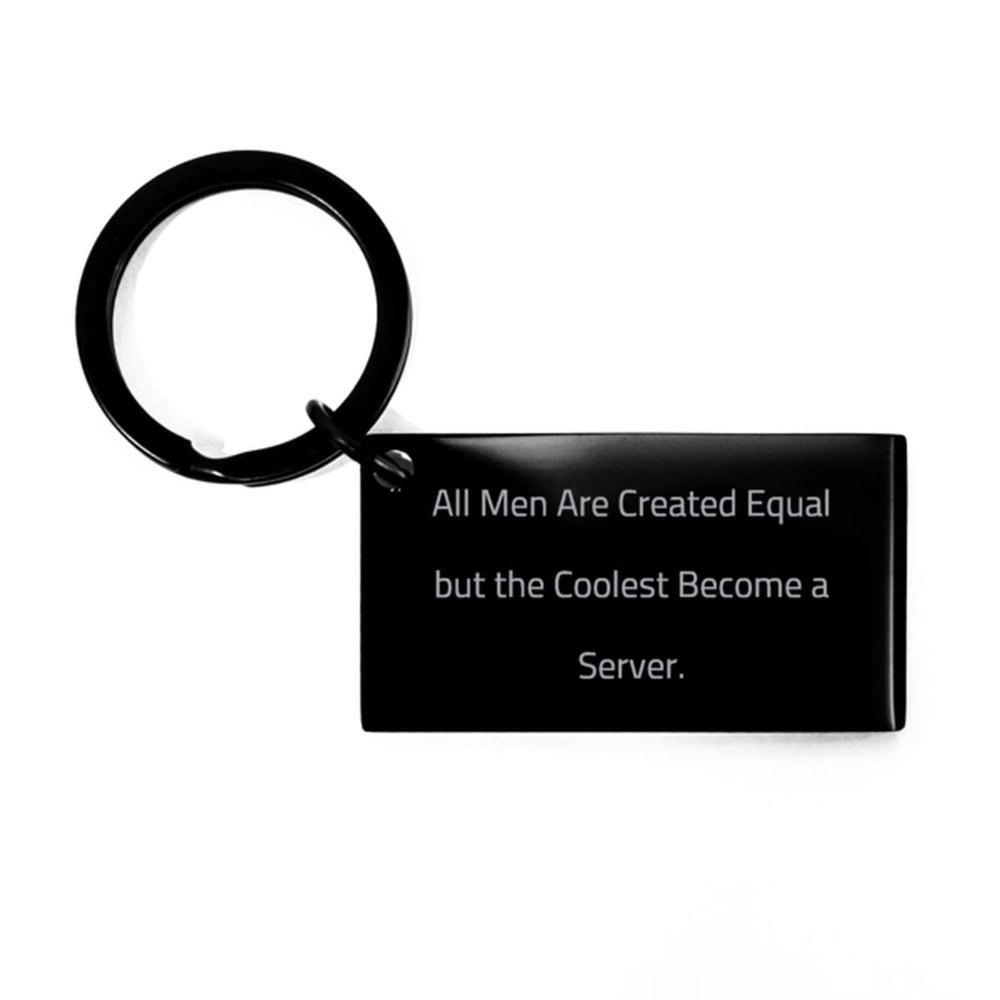 New Server Gifts, All Men Are Created Equal but the Coolest Become a, Server Keychain From Team Leader, Gifts For Men Women, Keychain for servers, Server keychain gift, Keychain gift for servers, Gift