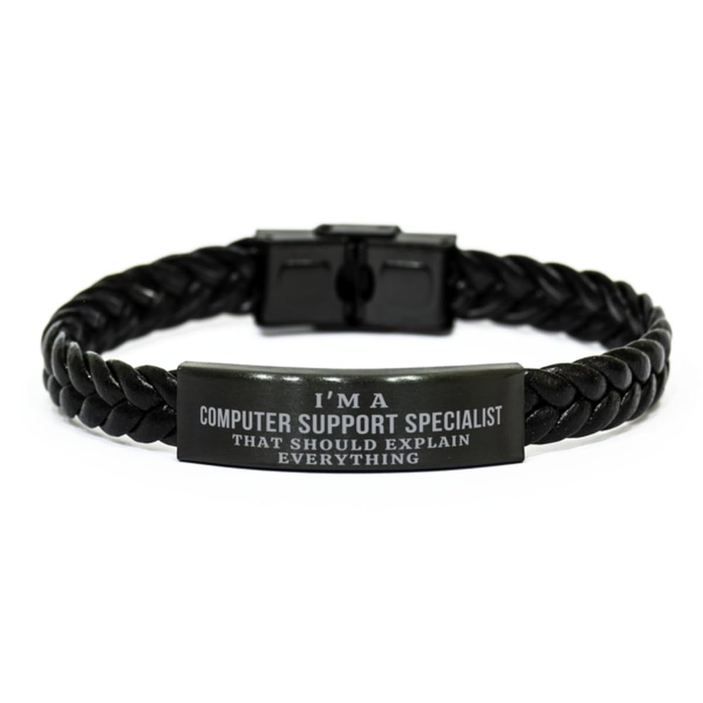 I'm a Computer Support Specialist that should explain everything Computer Support Specialist Braided Leather Bracelet Gifts, Sarcasm Computer Support Specialist Coworker Birthday Gifts For Friend Gag
