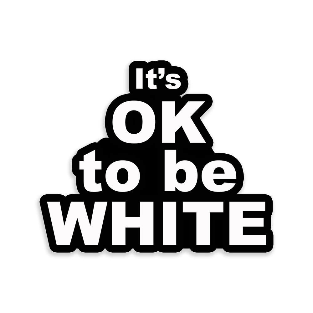 It's OK to Be White Sticker Decal Notebook Car Laptop 5.5"x4.5" (Color)