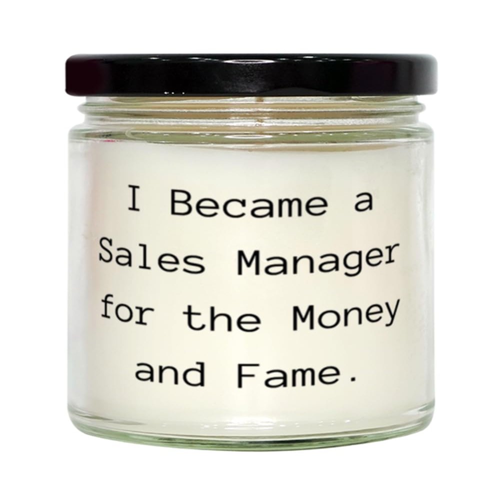 Nice Sales manager Gifts, I Became a Sales Manager for the Money and Fame, Birthday Scent Candle For Sales manager from Friends