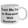 Appreciation Web developer Gifts, Trust Me I'm an Awesome Web Developer, Funny 11oz 15oz Mug For Coworkers, Cup From Boss, Birthday present, Gift ideas for birthday, What to get for birthday, Unique view 2