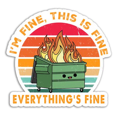 314PI (3pcs) I'm Fine Dumpster Fire Sticker, Water Assistant Die Cut Sticker for Laptop Phone Water Bottle Mental Health Awareness (Size 2'')