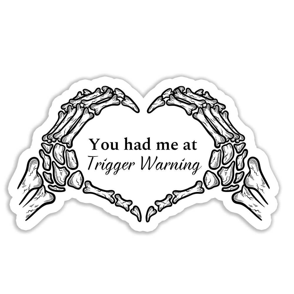 314PI You Had Me at Trigger Warning Sticker - Funny Smut, Bookish Water Assistant for Laptop, Phone, Water Bottle - Gift for Boy, Adult, Girl, Reading (Size 4")