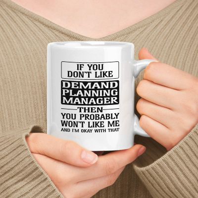 muggable Happy Birthday Gift For Demand Planning Manager. If You Don't Like Demand Planning Manager Then You Won't Like Me 11oz, 15oz White Ceramic Mug