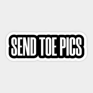 Stickers Vinyl Send Toe Pics Funny Humor Crude Meme Joke- Vinyl Stickers Laptop Decal Water Bottle Sticker Funny Sticker, Gifts Sticker272