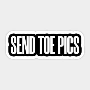 Stickers Vinyl Send Toe Pics Funny Humor Crude Meme Joke- Vinyl Stickers Laptop Decal Water Bottle Sticker Funny Sticker, Gifts Sticker272