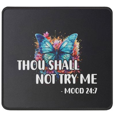Thou Shall Not Try Me Mood 24:7 Funny Mouse Pad - Bestie Gifts - Sarcastic and Fun Gifts for Friends - Christian Religious Mouse Mat 9.5 Inch