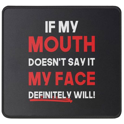If My Mouth Doesn't Say It, My Face Definitely Will Mouse Pad - Funny, Sarcasm, Sarcastic, Motivational Gift - 9.5 Inch Mouse Mat for Computers Laptop