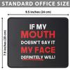 If My Mouth Doesn't Say It, My Face Definitely Will Mouse Pad - Funny, Sarcasm, Sarcastic, Motivational Gift - 9.5 Inch Mouse Mat for Computers Laptop view 2