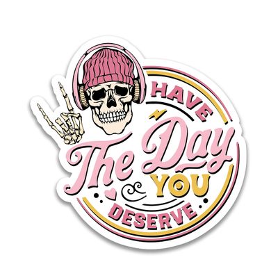 314PI Have The Day You Deserve Sticker, Skeleton Stickers, Skull Stickers, Peace Sign Skeleton Stickers, Snarky Stickers, Mental Health Stickers, Water Assistant Die-Cut Vinyl Stickers for Laptop, Phone, Water Bottles, Book, Kindle, Mental Health Awa