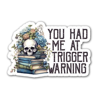 314PI You Had Me At Trigger Warning Sticker, Funny Sm*t Stickers, Water Assistant Die Cut Sticker for Laptop Phone Water Bottle Skateboard, Book Stickers Gifts for Boy Adult Girl, Reading Stickers, Kindle Stickers, Mental Health Awareness, Reading Gi