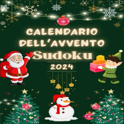 Calendario dell'Avvento Sudoku 2024: Calendario dell'Avvento Sudoku in grandi caratteri | Libro di gioco in formato grande per esercitare la tua ... Natale | Formato 7 "x10". (Italian Edition)
