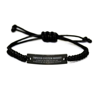 Computer System Manager Rope Bracelet Gifts for Coworker, Be proud of the work you have done Computer System Manager Appreciation Gifts for Women or Men, Thank you Computer System Manager Retirement