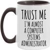 Trust Me I'm Almost A Computer Systems Administrator Ceramic Coffee Mug - Computer Systems Administrator Gift - Computer Systems Administrator Mug - White/Black - 11oz view 1