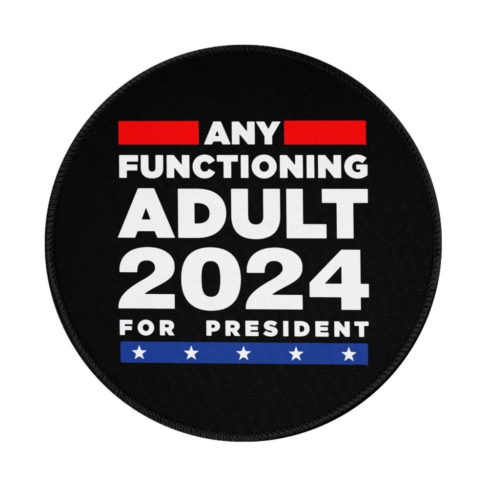 Any Functioning Adult 2024 for President Charming Round Mouse Pad Cute Design Non-Slip Waterproof 7.9 x 7.9 x 0.12 in