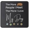 The More People I Meet The More I Love My Dog Mouse Pad - Funny Gifts for Dog Lover, Dog Owner - Puppy Owner, Pet Lovers Mouse Mat 9.5 Inch view 1