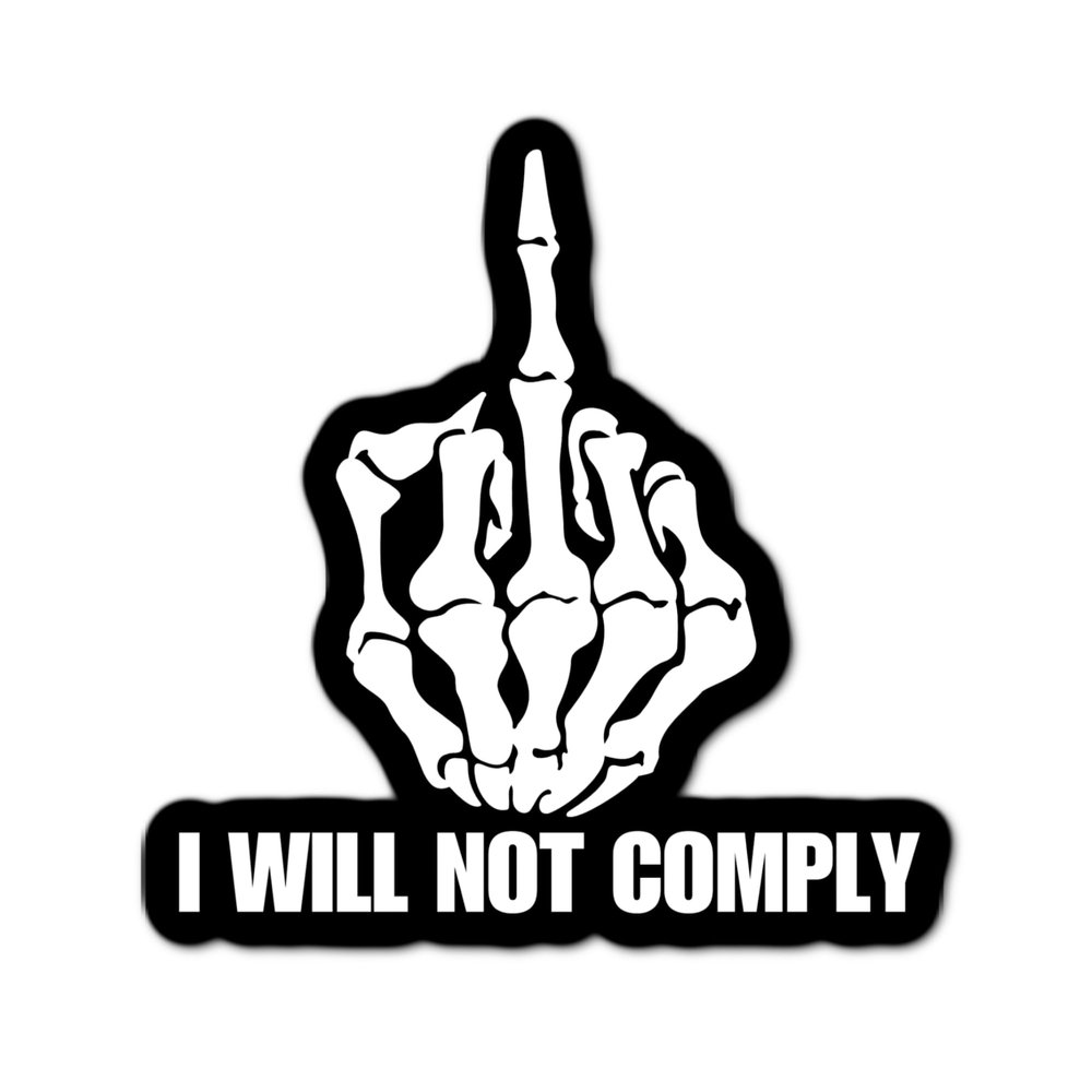 3.25" I will not comply Skeleton Finger constitution freedom liberty USA 2023 Political Truth Politics World Health American Freedom Text Quality Laminated Sticker Decal for kindle tablet pc laptop