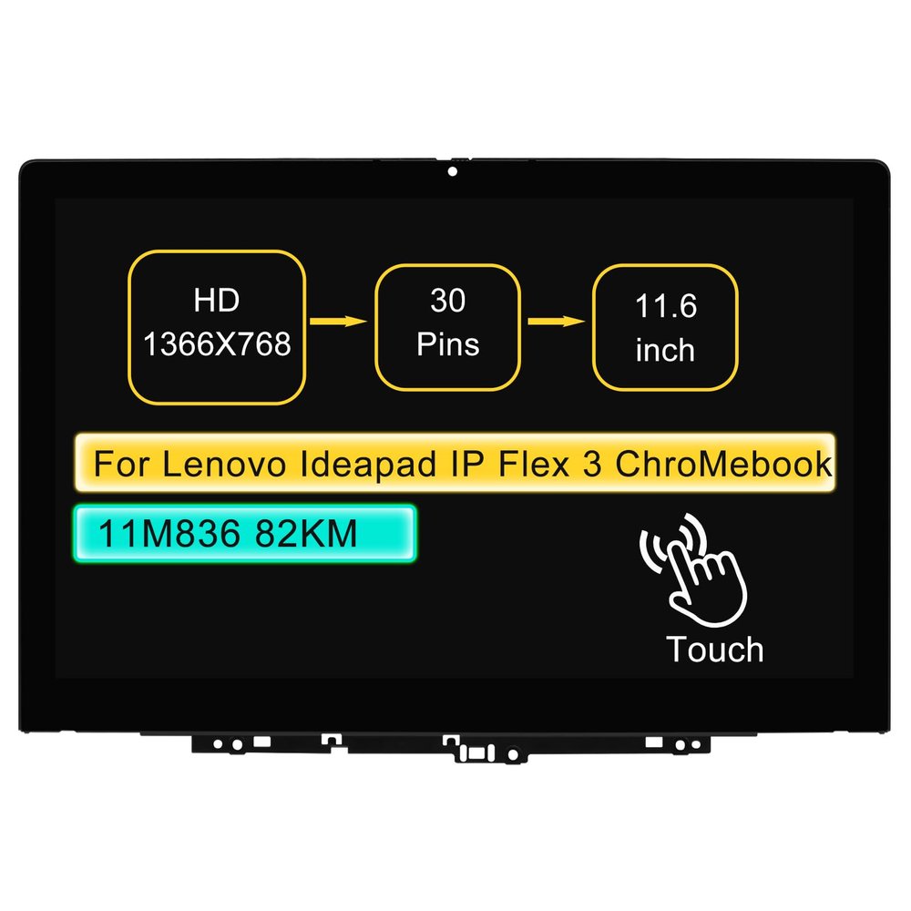 11.6" LCD Touch Screen Replacement Digitizer Assembly for Lenovo Ideapad IP Flex 3 ChroMebook 11M836 82KM 82KM0003US with Bezel 30 pin (HD 1366 * 768 On-Cell Touch)