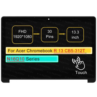 13.3" LCD Touch Screen Replacement Digitizer Assembly for Acer Chromebook R 13 CB5-312T N16Q10 Series CB5-312T-K6TF with Bezel 30 pin (FHD 1920 * 1080 On-Cell Touch)