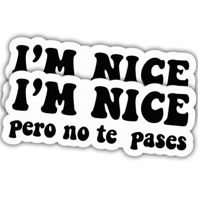 Spanish Stickers Spanglish Stickers I'm Nice Pero No Te Pases Cool Vinyl Stickers, Weather-Resistant Stickers for Water Bottles, Laptop, Window, Car 2pcs Size 4"