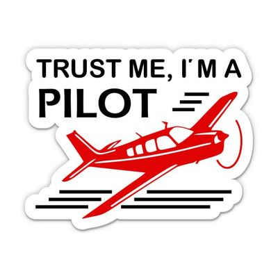 Trust Me I'm a Pilot Sticker - 5" Laptop Sticker - Waterproof Vinyl for Car, Phone, Water Bottle - Airplane Pilot Decal