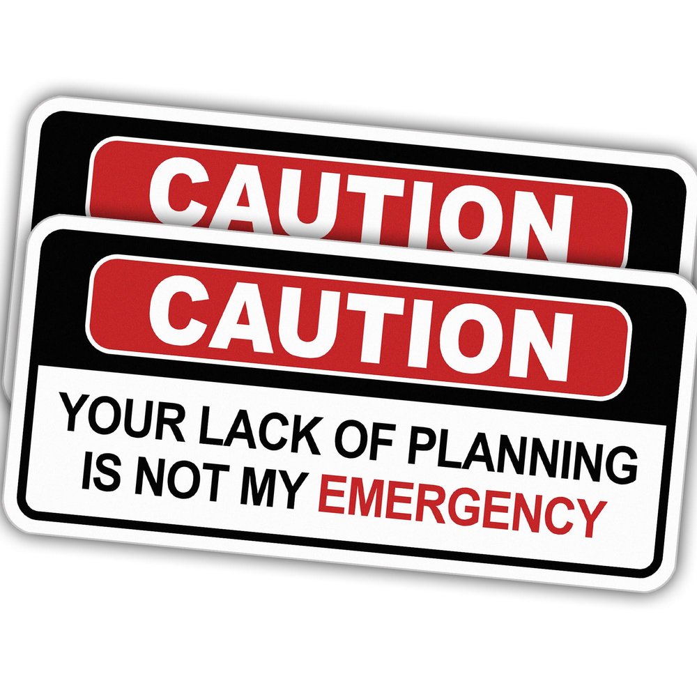 (2pcs) Caution Stickers Sarcastic Stickers Your Lack of Planning is Not My Emergency Cool Stickers Vinyl Stickers for Water Bottles, Laptop, Window, Car 2pcs Size 4"