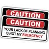 (2pcs) Caution Stickers Sarcastic Stickers Your Lack of Planning is Not My Emergency Cool Stickers Vinyl Stickers for Water Bottles, Laptop, Window, Car 2pcs Size 4" view 1