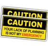 (2pcs) Caution Stickers Sarcastic Stickers Your Lack of Planning is Not My Emergency Yellow Stickers Vinyl Stickers for Water Bottles, Laptop, Window, Car 2pcs Size 5" view 1
