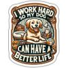 I Work Hard So My Dog Can Have A Better Life Vintage Stickers for Water Bottle Laptop Scrapbook Phone Cartoon Stickers view 1