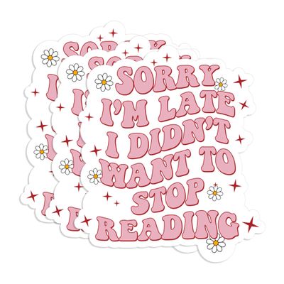 (3PCS) Sorry Im Late I Didn't Want To Stop Reading Sticker Bookish Book Lover For Girl Reader Kindle - Water Assistant, Vinyl Waterproof Die-Cut Sticker for Water Bottle, Car, Laptop, Phone (2 Inches)