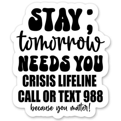 Stay Tomorrow Needs You Sticker - 5" Laptop Sticker - Waterproof Vinyl for Car, Phone, Water Bottle - Semicolon Suicide Prevention Mental Health Decal
