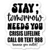 Stay Tomorrow Needs You Sticker - 5" Laptop Sticker - Waterproof Vinyl for Car, Phone, Water Bottle - Semicolon Suicide Prevention Mental Health Decal view 1