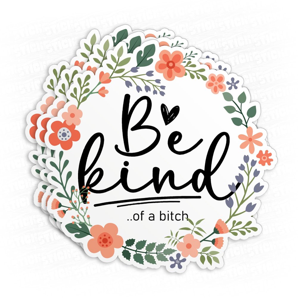 (3Pcs) Be Kind of A Bitch Sticker Flower Funny Subtle, Adult Humor Quote Positive Saying 2" Waterproof Vinyl Decal Sticker Laptop, Water Bottles, Phone, Kindle Merchandise Decor Decal Gifts 2 Inches