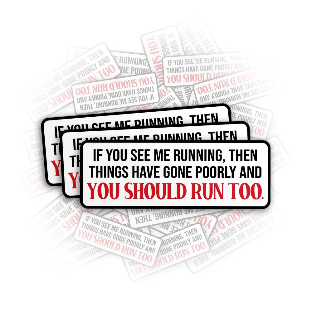 (3PCS) If You See me Running, Then Things Have Gone Poorly and You Should Run Too Sticker Funny Meme Humor Sarcastic Die-Cut Waterproof Vinyl Sticker for Water Bottle Phone Case Laptop Car (2 Inches)