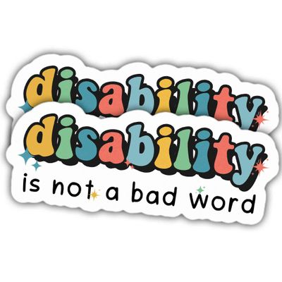 2pcs Disability Stickers Disabilities Decals Disability is Not A Bad Word Vinyl Stickers, Weather-Resistant Sticker for Water Bottles Laptop Window Car 2pcs Size 3"