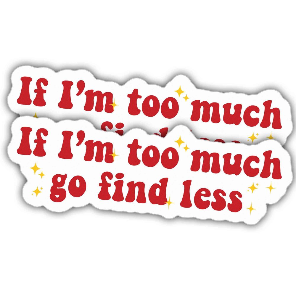2pcs Feminist Stickers Feminism Decals If I'm Too Much Go Find Less Vinyl Stickers, Weather-Resistant Sticker for Water Bottles Laptop Window Car 2pcs Size 3"