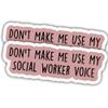 2pcs Social Worker Stickers Social Worker Decals Don't Make Me Use My Social Worker Voice Vinyl Stickers, Weather-Resistant Sticker for Water Bottles Laptop Window Car 2pcs Size 3" view 1