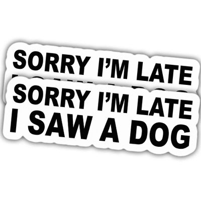 2pcs Dog Lover Stickers Dog Decals Sorry I'm Late I Saw A Dog Vinyl Stickers, Weather-Resistant Sticker for Water Bottles Laptop Window Car 2pcs Size 3"