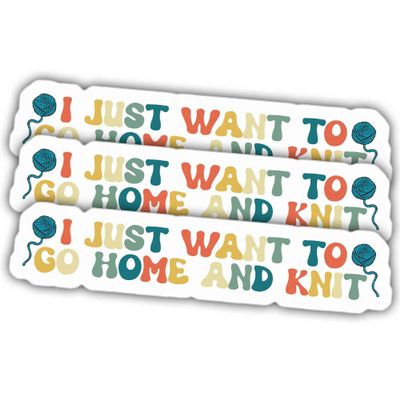 3pcs Knitting Stickers Knitter Decals I Just Want to Go Home and Knit Vinyl Stickers, Weather-Resistant Sticker for Water Bottles Laptop Window Car 3pcs Size 3"